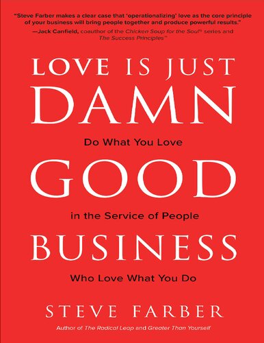 Love Is Just Damn Good Business Do What You Love In The Service Of People Who Love What You Do Do What You Love In The Service Of People Who Love What You Do Steve Farber