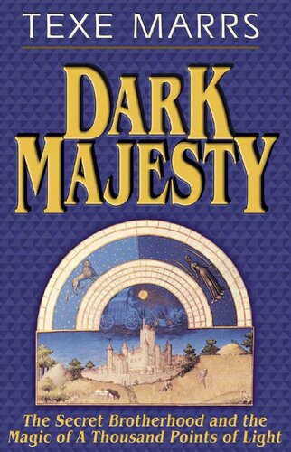 Dark Majesty Expanded Edition The Secret Brotherhood And The Magic Of A Thousand Points Of Light Texe Marrs