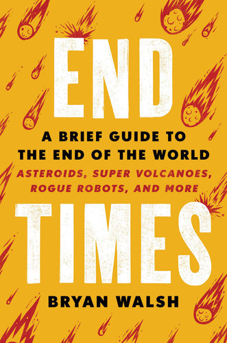 End Times A Brief Guide To The End Of The World Bryan Walsh