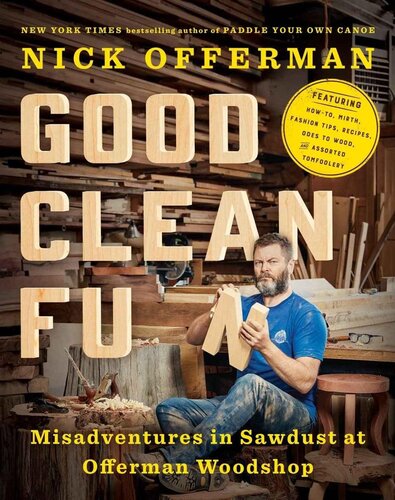 Good Clean Fun Misadventures In Sawdust At Offerman Woodshop Nick Offerman