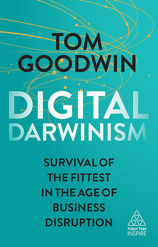 Digital Darwinism Survival Of The Fittest In The Age Of Business Disruption Tom Goodwin