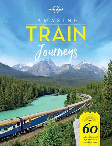 Amazing Train Journeys Lonely Planet