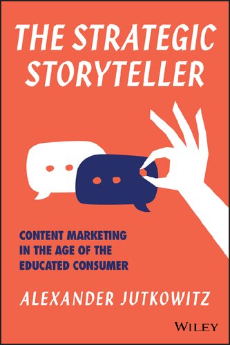 The Strategic Storyteller Content Marketing In The Age Of The Educated Consumer Alexander Jutkowitz