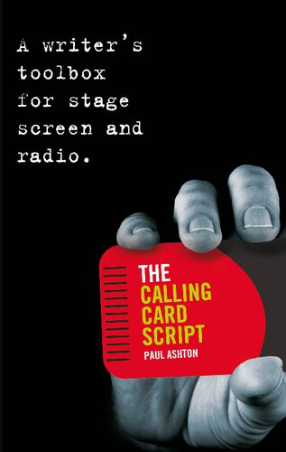 The Calling Card Script A Writers Toolbox For Screen Stage And Radio Paul Ashton