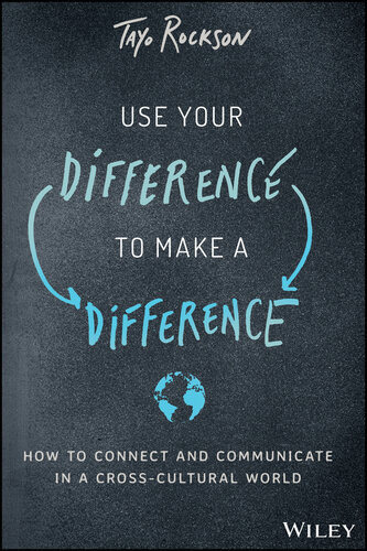 Cross Cultural Communication Leveraging Differences To Make A Difference Tayo Rockson