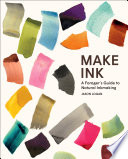 Make Ink A Foragers Guide To Natural Inkmaking Jason Logan