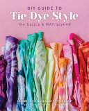 Diy Guide To Tie Dye Style The Basics Way Beyond Liz Welker Sam Spendlove