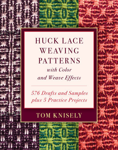 Huck Lace Weaving Patterns With Color And Weave Effects 576 Drafts And Samples Plus 5 Practice Projects Tom Knisely