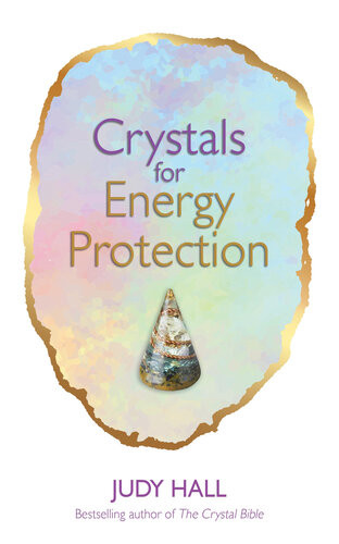 Crystals For Energy Protection Judy Hall