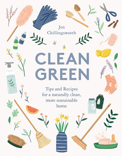 Clean Green Tips And Recipes For A Naturally Clean More Sustainable Home Jen Chillingsworth