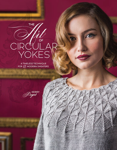 The Art Of Circular Yokes A Timeless Technique For 15 Modern Sweaters Kerry Bogert