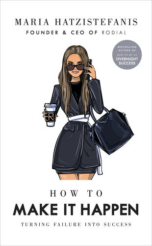 How To Make It Happen Turning Failure Into Success Maria Hatzistefanis