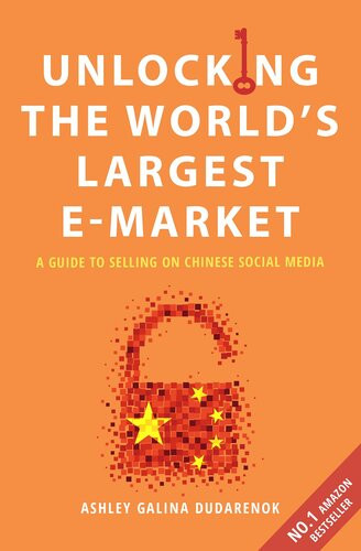 Unlocking The Worlds Largest Emarket A Guide To Selling On Chinese Social Media Ashley Galina Dudarenok