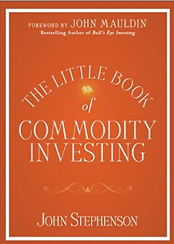 The Little Book Of Commodity Investing John Stephenson