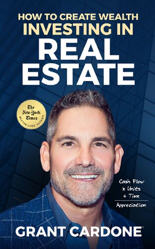 Grant Cardone How To Create Wealth Investing In Real Estate Grant Cardone