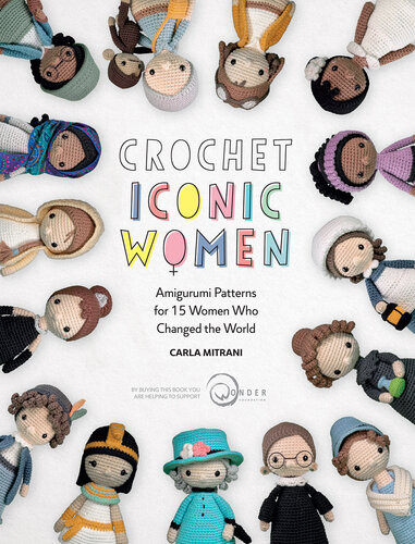 Crochet Iconic Women Amigurumi Patterns For 15 Women Who Changed The World Carla Mitrani