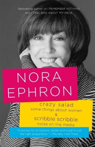 Crazy Salad Some Things About Women Including A Selection From Scribble Scribble Nora Ephron