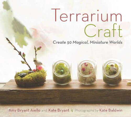 Terrarium Craft Amy Bryant Aiello Kate Bryant