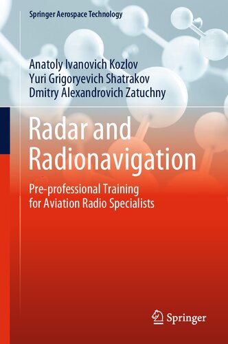 Radar And Radionavigation Preprofessional Training For Aviation Radio Specialists Anatoly Ivanovich Kozlov Yuri Grigoryevich Shatrakov Dmitry Alexandrovich Zatuchny