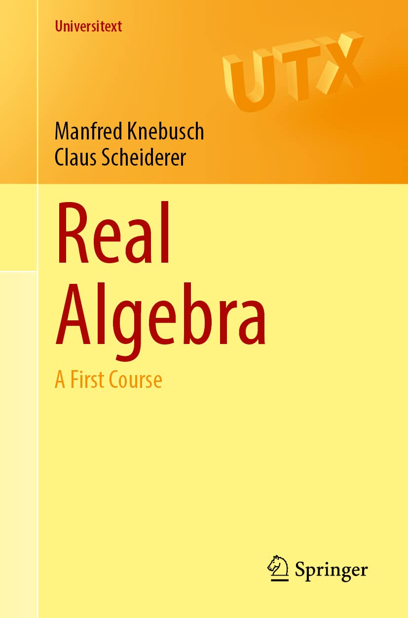Real Algebra A First Course Manfred Knebusch Claus Scheiderer