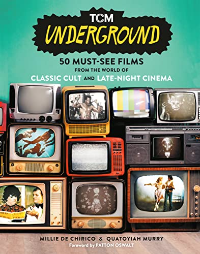 Tcm Underground 50 Mustsee Films From The World Of Classic Cult And Latenight Cinema Millie De Chirico