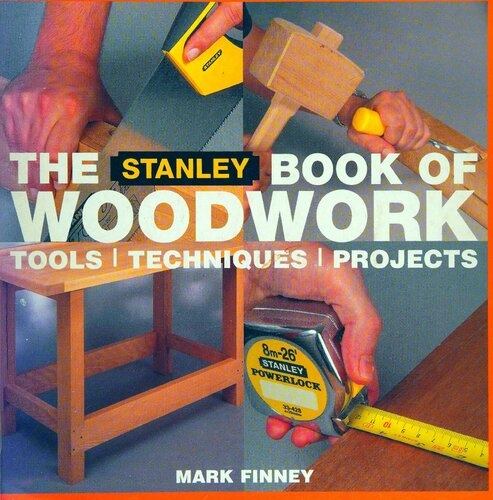 The Stanley Book Of Woodwork Tools Techniques Projects Mark Finney