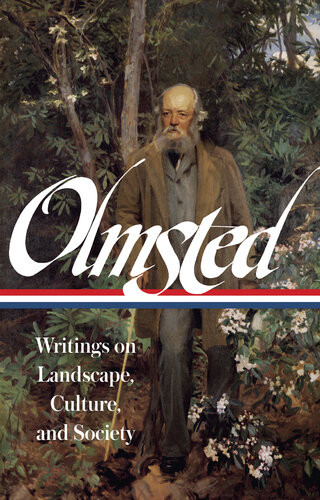 Frederick Law Olmsted Writings On Landscape Culture And Society Frederick Law Olmsted Charles Beveridge