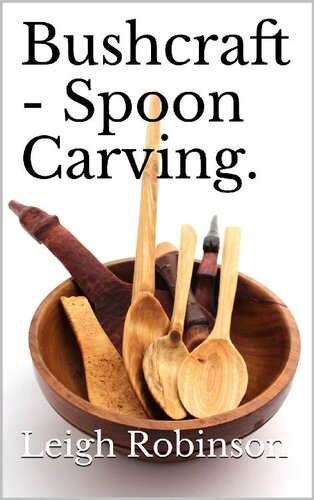 Bushcraft Spoon Carving Leigh Robinson