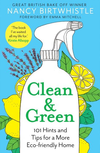 Clean Green 101 Hints And Tips For A More Ecofriendly Home Nancy Birtwhistle