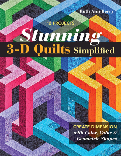 Stunning 3d Quilts Simplified Create Dimension With Color Value Geometric Shapes 1st Edition Berry