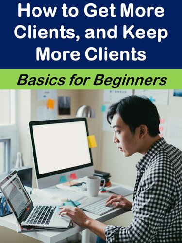 How To Get More Clients And Keep More Clients Business Matters 1st Edition Joan Mullally