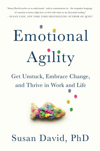 Emotional Agility Get Unstuck Embrace Change And Thrive In Work And Life Susan David