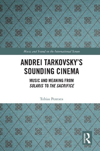 Andrei Tarkovskys Sounding Cinema 1st Edition Tobias Pontara