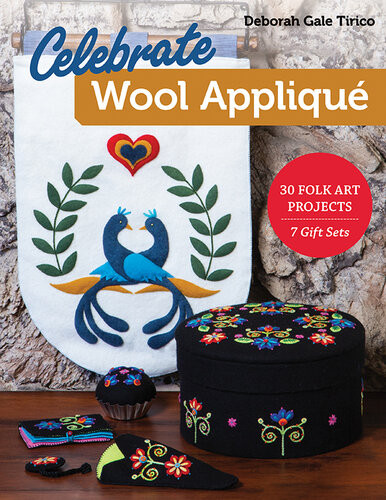 Celebrate Wool Applique Deborah Gale Tirico