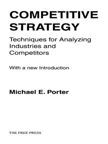 Competitive Strategy Techniques For Analyzing Industries And Competitors Michael E Porter