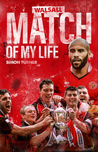 Walsall Match Of My Life Saddlers Legends Relive Their Greatest Games Simon Turner