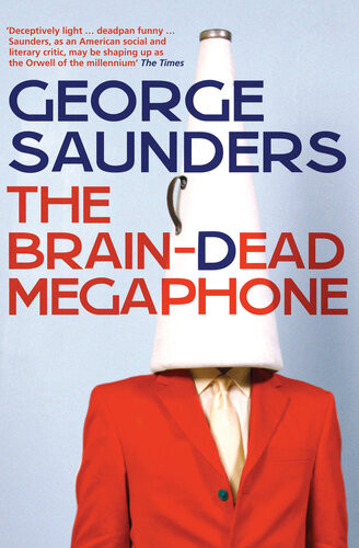 The Braindead Megaphone George Saunders