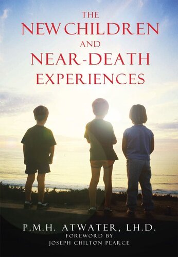 The New Children And Neardeath Experiences Pmh Atwater Joseph Chilton Pearce