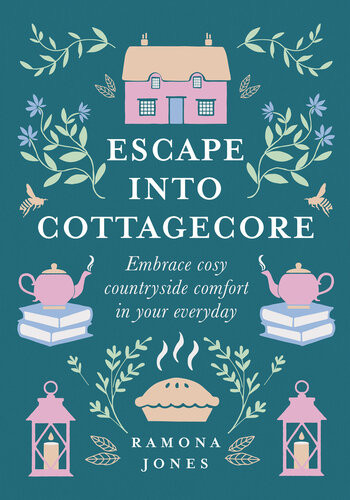 Escape Into Cottagecore Embrace Cosy Countryside Comfort In Your Everyday Ramona Jones