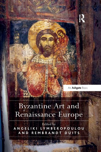 Byzantine Art And Renaissance Europe 1st Edition Angeliki Lymberopoulou