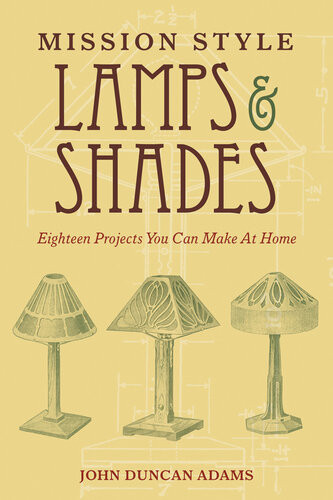 Mission Style Lamps And Shades Eighteen Projects You Can Make At Home John Duncan Adams