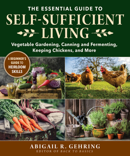 The Essential Guide To Selfsufficient Living Vegetable Gardening Canning And Fermenting Keeping Chickens And More Abigail R Gehring