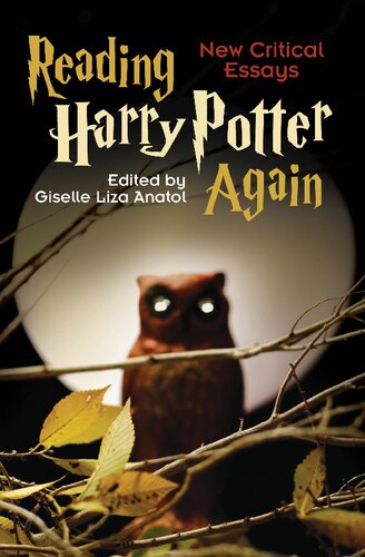 Reading Harry Potter Again New Critical Essays Giselle Anatol Editor