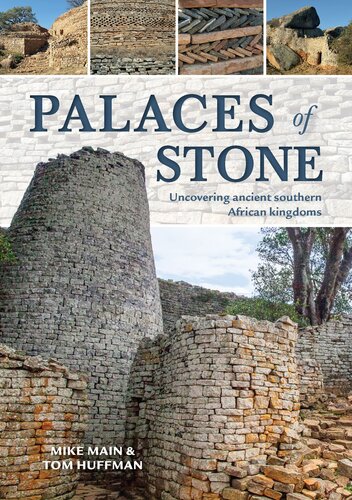 Palaces Of Stone Uncovering Ancient Southern African Kingdoms Mike Main Tom Huffman