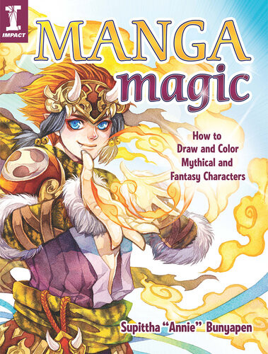 Manga Magic How To Draw And Color Mythical And Fantasy Characters Supittha Annie Bunyapen