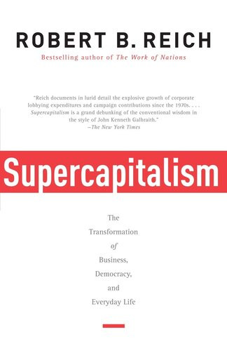 Supercapitalism Supercapitalism Supercapitalism Robert B Reich