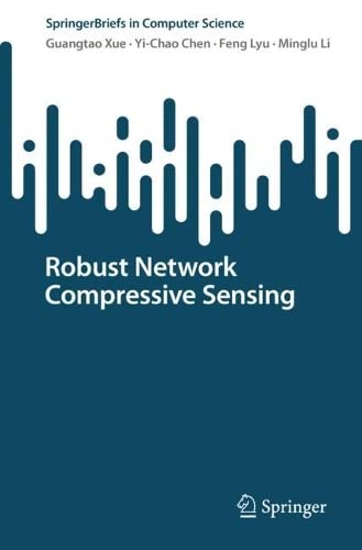 Robust Network Compressive Sensing Guangtao Xue Yichao Chen