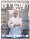 Further Adventures In Search Of Perfection Heston Blumenthal