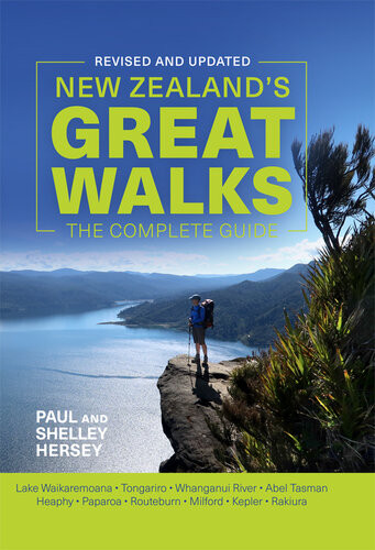 New Zealands Great Walks The Complete Guide Paul Hersey Shelley Hersey