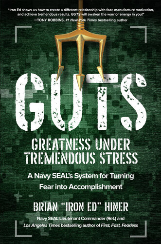 Guts Greatness Under Tremendous Stress A Navy Seals System For Turning Fear Into Accomplishment Business Books Brian Iron Ed Hiner